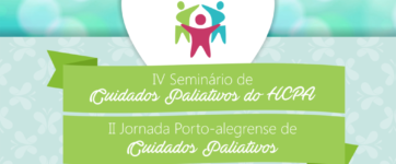 Já estão abertas as inscrições para o IV Seminário de Cuidados Paliativos do HCPA e II Jornada Porto-Alegrense de Cuidados Paliativos