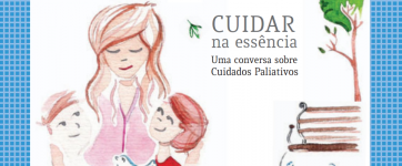 Cuidar na Essência - Uma conversa sobre Cuidados Paliativos