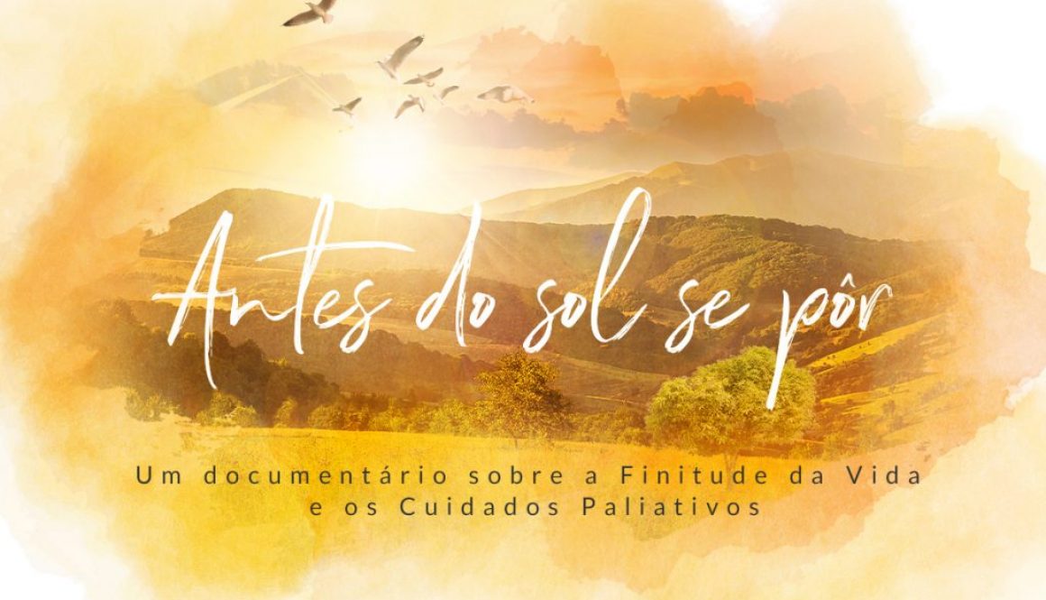 Documentário “Antes do sol se pôr” aborda questão da Finitude da Vida e sobre Cuidados Paliativos