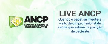 ANCP realizou a live “Quando o papel se inverte: a visão de um profissional de saúde que esteve na posição de paciente”